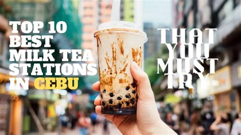 Top 10 Best Milk Tea Shops in Cebu .